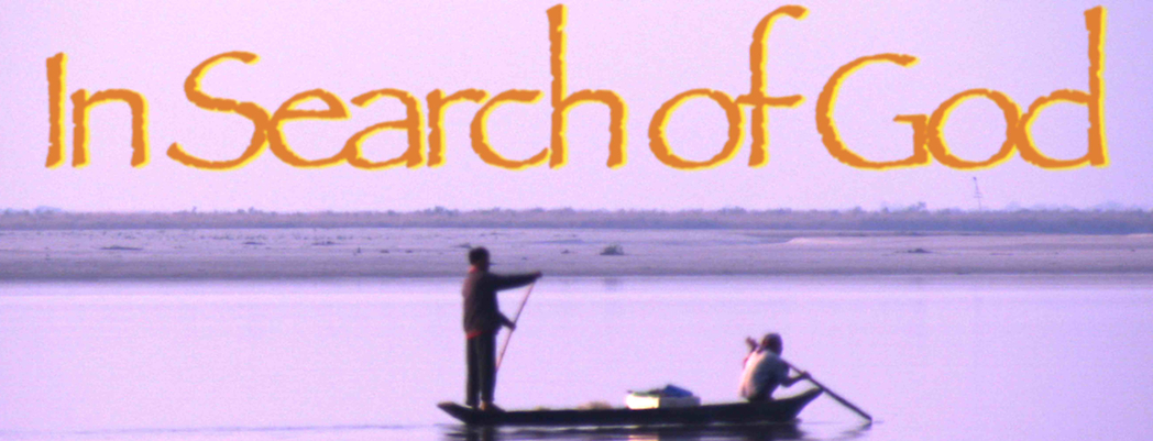 IN SEARCH OF GOD - Award-winning Documentary Feature Film - Directed by Rupam